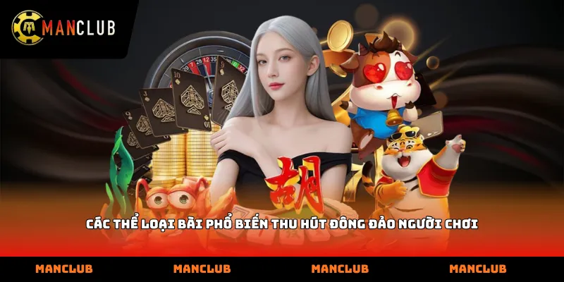 Các thể loại bài phổ biến thu hút đông đảo người chơi
