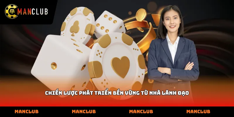 Chiến lược phát triển bền vững từ nhà lãnh đạo