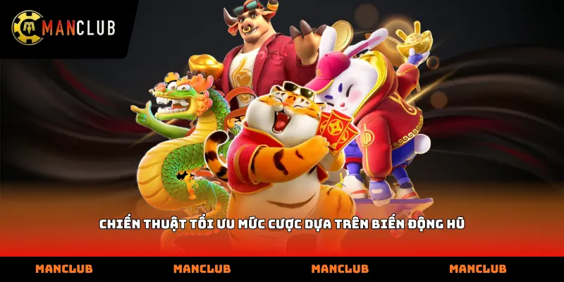 Chiến thuật tối ưu mức cược dựa trên biến động hũ