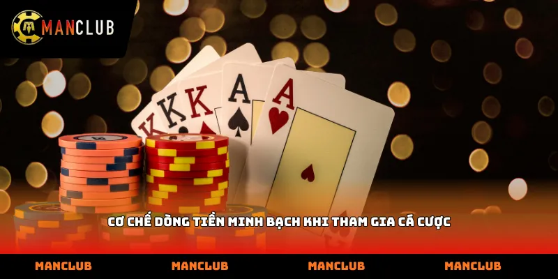 Cơ chế dòng tiền minh bạch khi tham gia cá cược