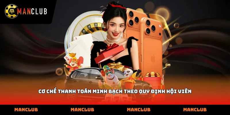 Cơ chế thanh toán minh bạch theo quy định hội viên