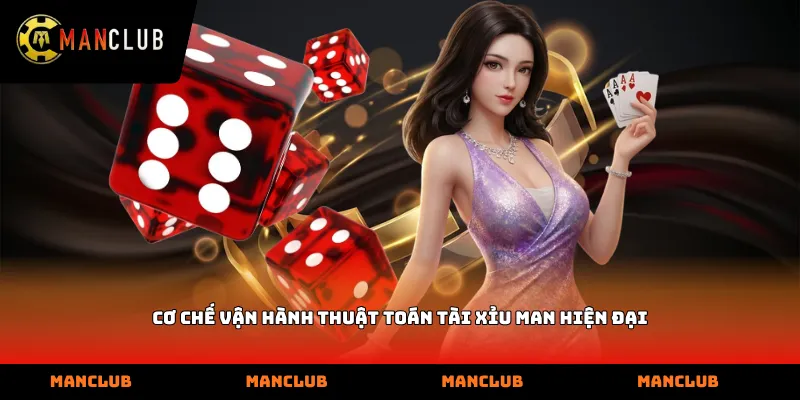 Cơ chế vận hành thuật toán Tài xỉu Man hiện đại
