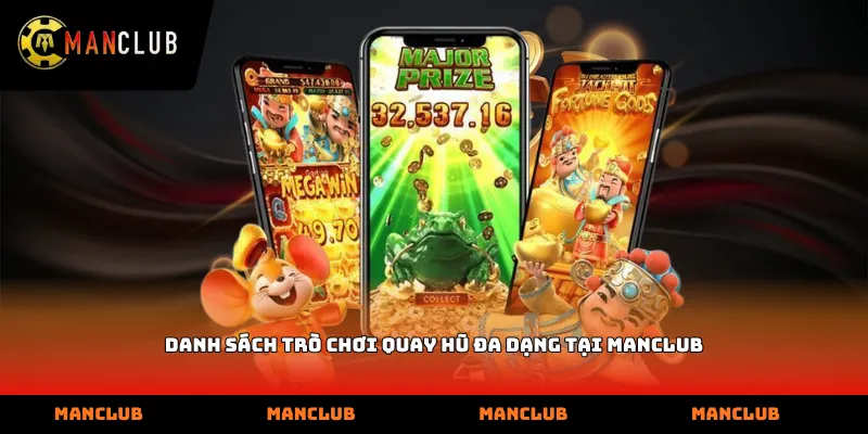 Danh sách trò chơi quay hũ đa dạng tại Manclub
