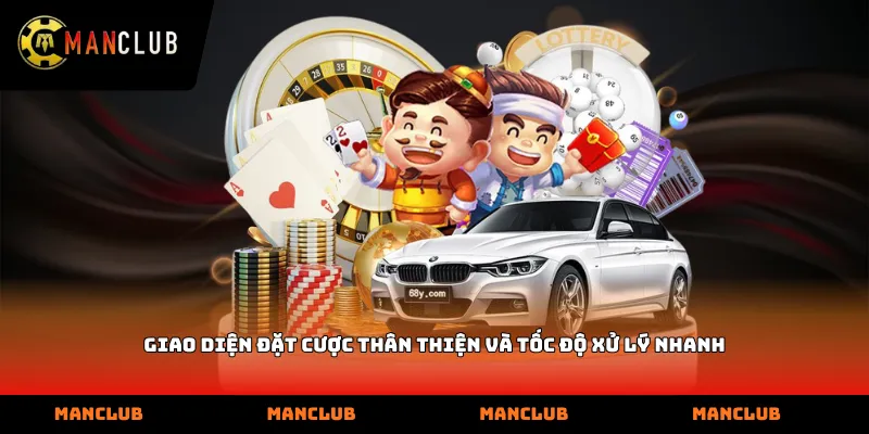 Giao diện đặt cược thân thiện và tốc độ xử lý nhanh