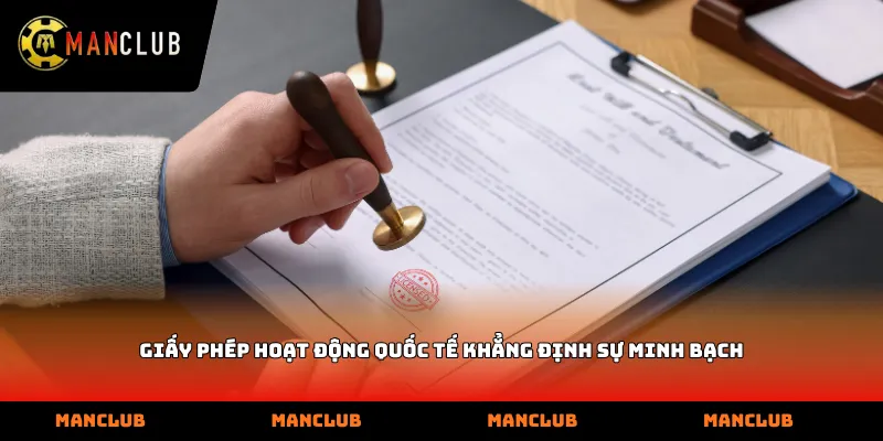 Giấy phép hoạt động quốc tế khẳng định sự minh bạch