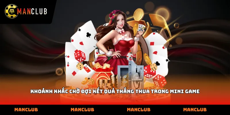 Khoảnh khắc chờ đợi kết quả thắng thua trong Mini game