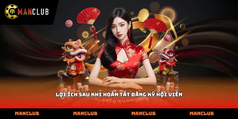 Lợi ích sau khi hoàn tất đăng ký hội viên