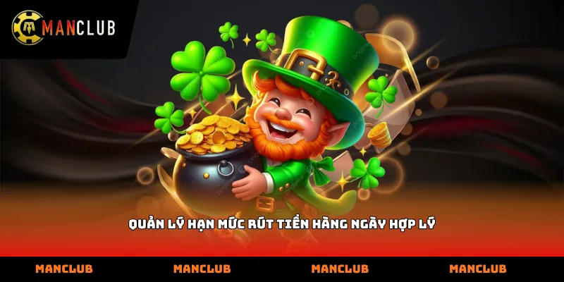 Quản lý hạn mức rút tiền hàng ngày hợp lý