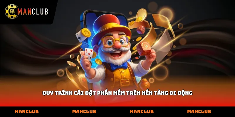Quy trình cài đặt phần mềm trên nền tảng di động