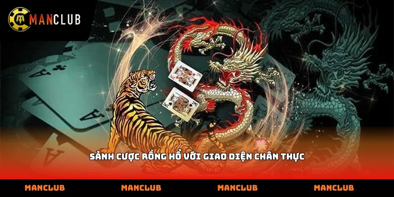 Sảnh cược Rồng Hổ với giao diện chân thực