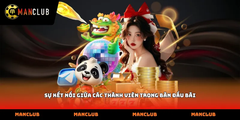 Sự kết nối giữa các thành viên trong bàn đấu bài