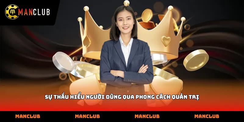 Sự thấu hiểu người dùng qua phong cách quản trị
