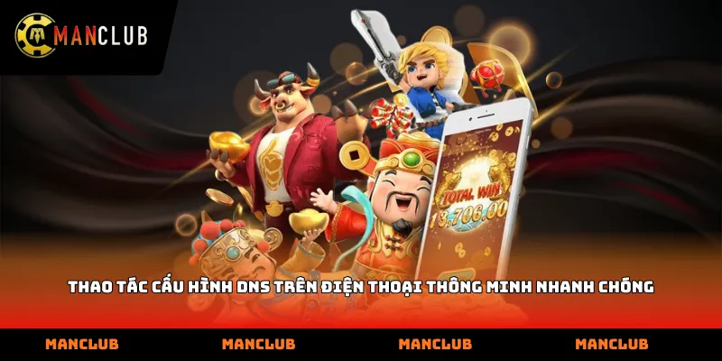 Thao tác cấu hình DNS trên điện thoại thông minh nhanh chóng