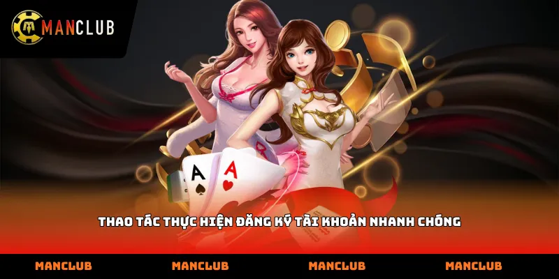 Thao tác thực hiện đăng ký tài khoản nhanh chóng