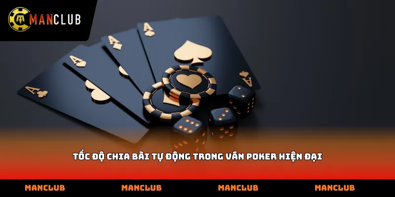 Tốc độ chia bài tự động trong ván Poker hiện đại